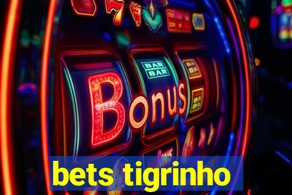 bets tigrinho